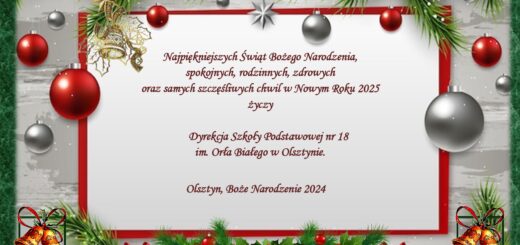 Najpiękniejszych Świąt Bożego Narodzenia, spokojnych, rodzinnych, zdrowych oraz samych szczęśliwych chwil w Nowym Roku 2025 życzy Dyrekcja Szkoły Podstawowej nr 18 im. Orła Białego w Olsztynie.