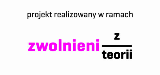 napis Projekt realizowany w ramach zwolnieni z teorii
