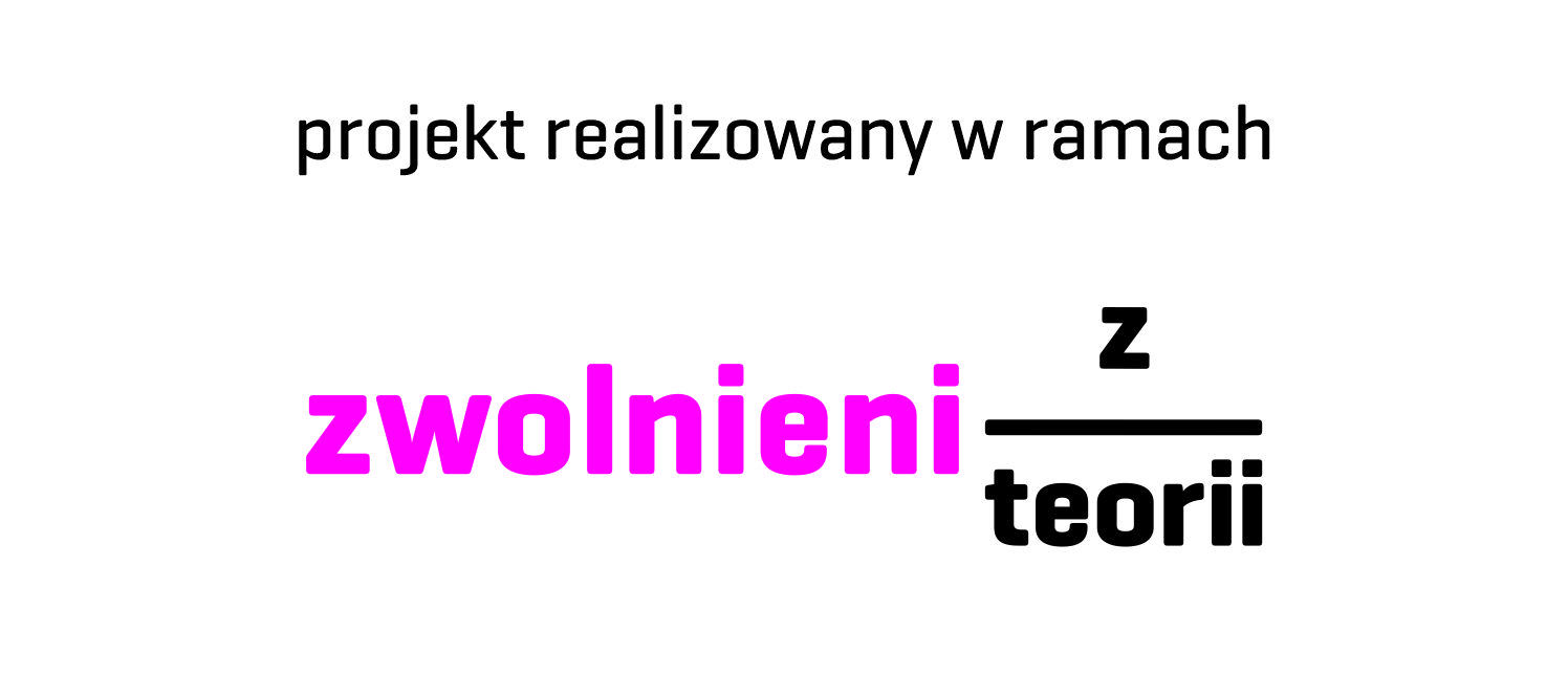 napis Projekt realizowany w ramach zwolnieni z teorii